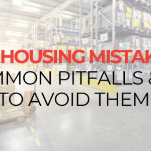 Read more about the article Warehousing Mistakes… 8 common pitfalls & how to avoid them!